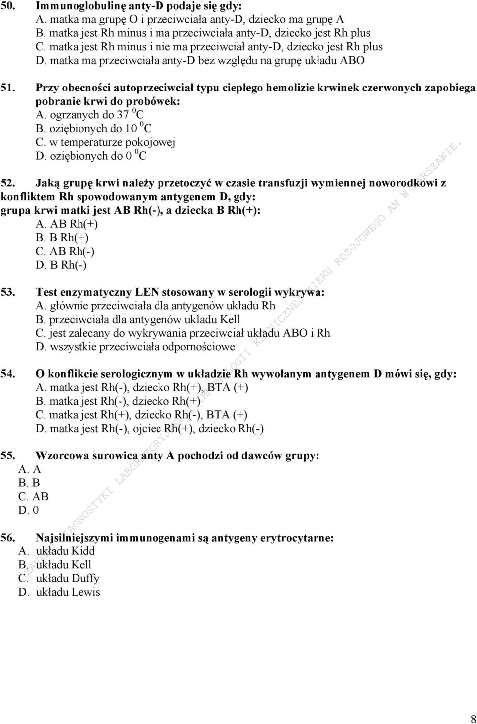 Przy obecności autoprzeciwciał typu ciepłego hemolizie krwinek czerwonych zapobiega pobranie krwi do probówek: A. ogrzanych do 37 0 C B. oziębionych do 10 0 C C. w temperaturze pokojowej D.