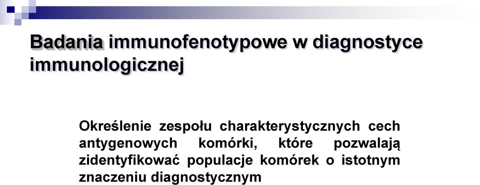 charakterystycznych cech antygenowych komórki,