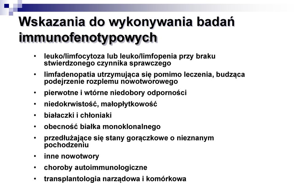 i wtórne niedobory odporności niedokrwistość, małopłytkowość białaczki i chłoniaki obecność białka monoklonalnego