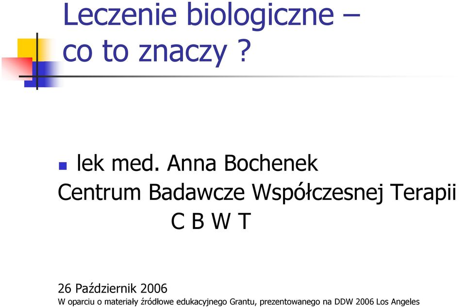 B W T 26 Październik 2006 W oparciu o materiały