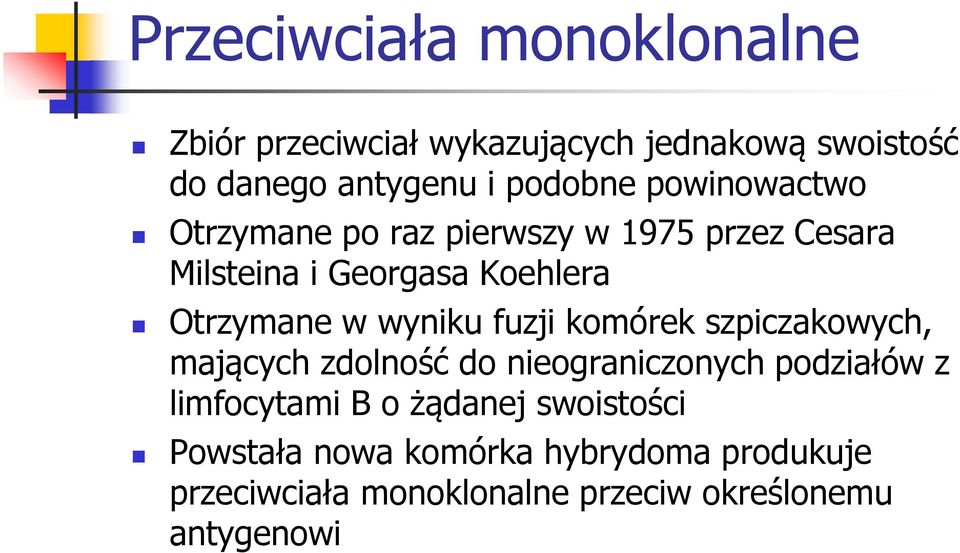 wyniku fuzji komórek szpiczakowych, mających zdolność do nieograniczonych podziałów z limfocytami B o