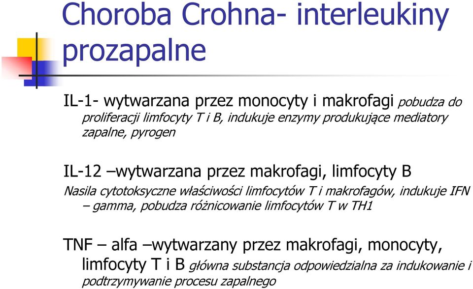 cytotoksyczne właściwości limfocytów T i makrofagów, indukuje IFN gamma, pobudza różnicowanie limfocytów T w TH1 TNF alfa