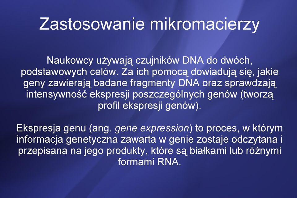 poszczególnych genów (tworzą profil ekspresji genów). Ekspresja genu (ang.