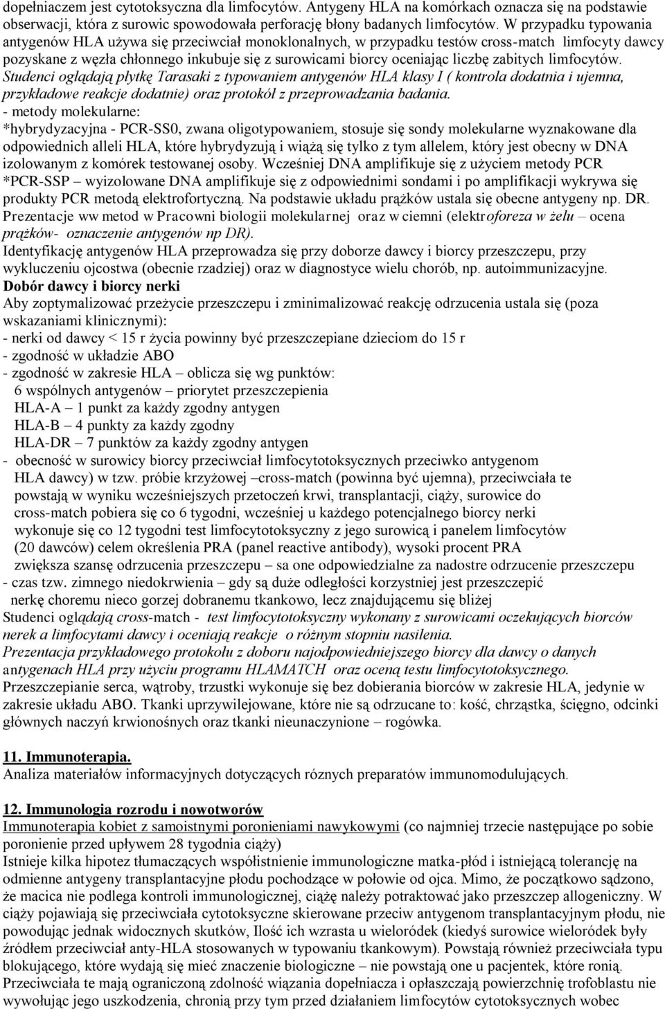 zabitych limfocytów. Studenci oglądają płytkę Tarasaki z typowaniem antygenów HLA klasy I ( kontrola dodatnia i ujemna, przykładowe reakcje dodatnie) oraz protokół z przeprowadzania badania.