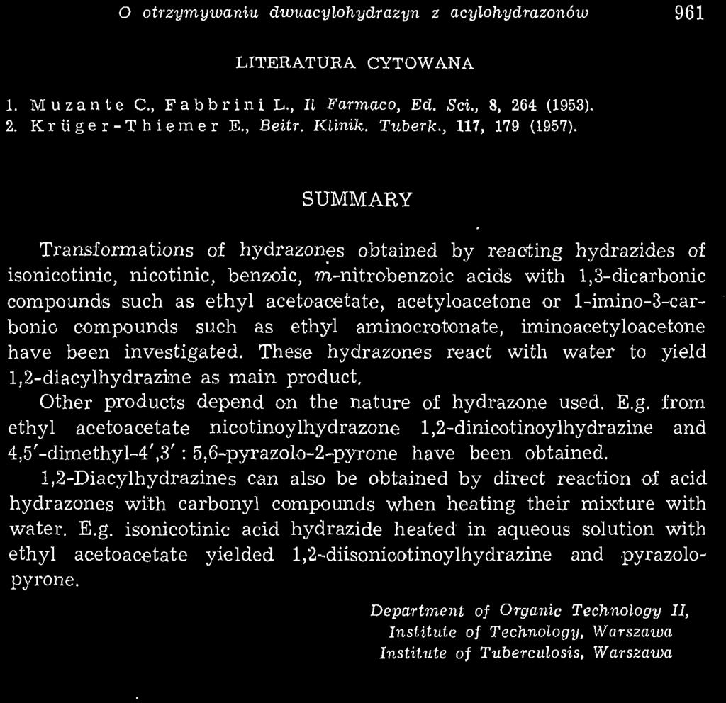 O otrzymywaniu dwuacylohydrazyn z acylohydrazonów 961 LITERATURA CYTOWANA 1. M u z a n t e C, F a b b r i n i L., It Farmaco, Ed. Sci., 8, 264 (1953). 2. K r i i g e r- T h i e m e r E., Beitr.