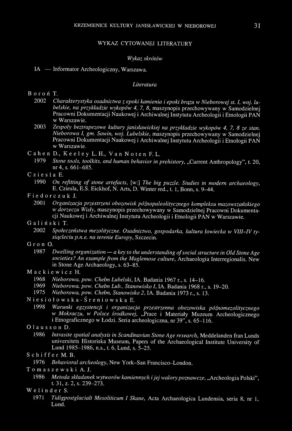 lubelskie, na przykładzie wykopów 4, 7, 8, maszynopis przechowywany w Samodzielnej Pracowni Dokumentacji Naukowej i Archiwalnej Instytutu Archeologii i Etnologii PAN w Warszawie.