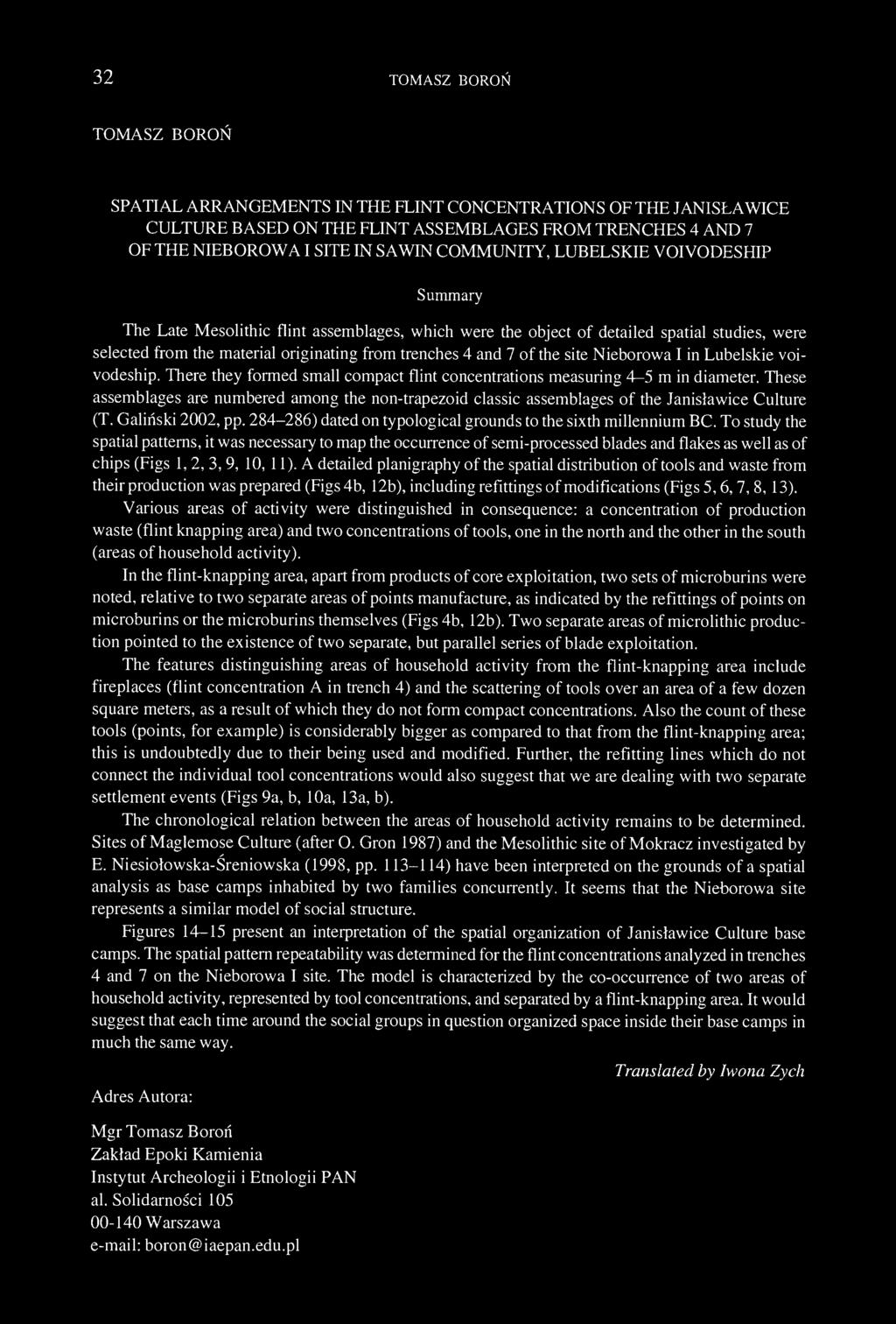 32 TOMASZ BOROŃ TOMASZ BOROŃ SPATIAL ARRANGEMENTS IN THE FLINT CONCENTRATIONS OF THE JANISŁAWICE CULTURE BASED ON THE FLINT ASSEMBLAGES FROM TRENCHES 4 AND 7 OF THE NIEBOROWA I SITE IN SAWIN