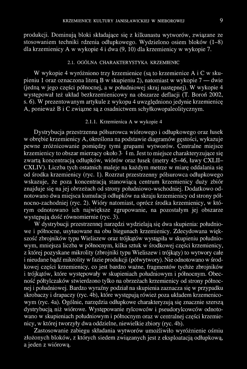 KRZEMIENICE KULTURY JANISŁAWICKIEJ W NIEBOROWEJ 9 produkcji. Dominują bloki składające się z kilkunastu wytworów, związane ze stosowaniem techniki rdzenia odlupkowego.