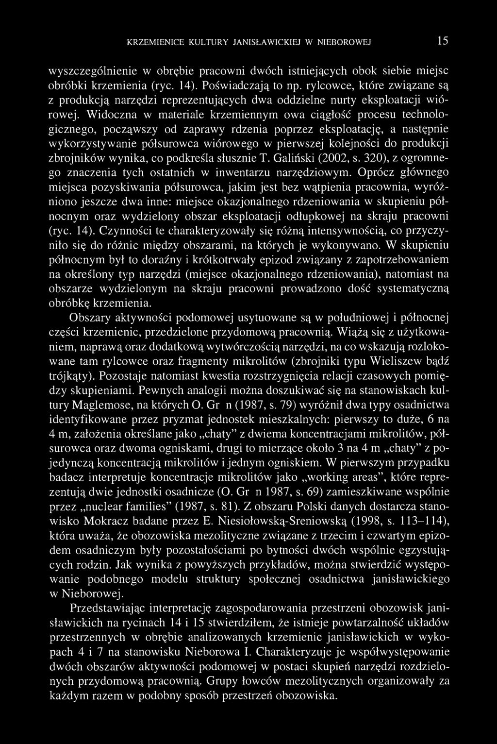 KRZEMIENICE KULTURY JANISŁAWICKIEJ W NIEBOROWEJ 15 wyszczególnienie w obrębie pracowni dwóch istniejących obok siebie miejsc obróbki krzemienia (ryc. 14). Poświadczają to np.