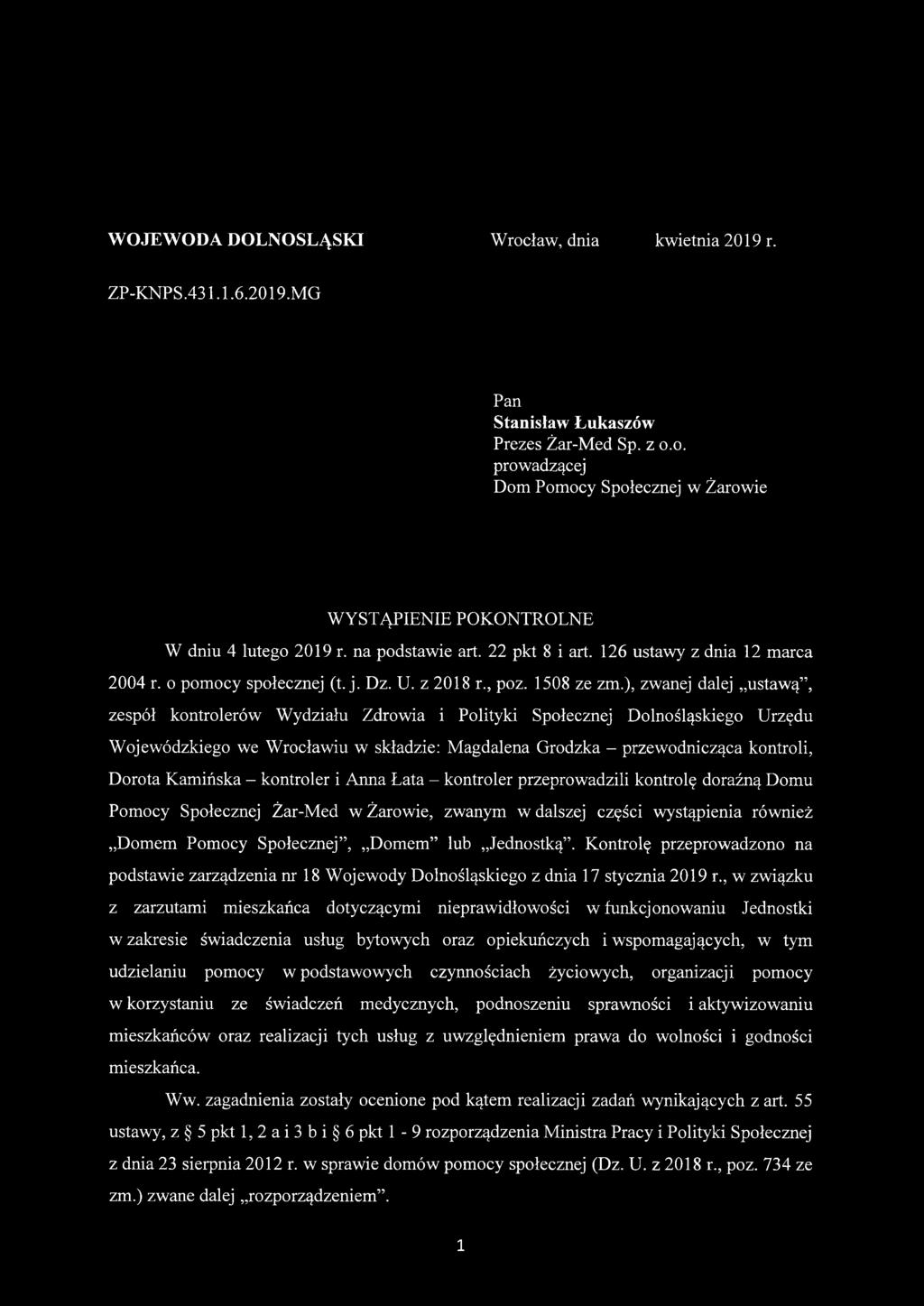 ), zwanej dalej ustawą, zespół kontrolerów Wydziału Zdrowia i Polityki Społecznej Dolnośląskiego Urzędu Wojewódzkiego we Wrocławiu w składzie: Magdalena Grodzka - przewodnicząca kontroli, Dorota