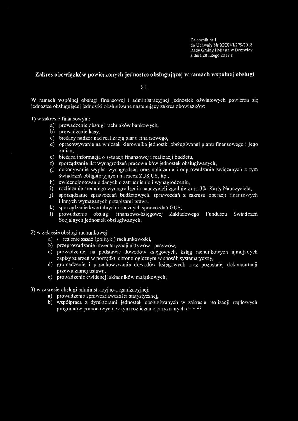 Załącznik nr l do Uchwały Nr XXXVł /279 /20 18 Rady Gminy i Miasta w Drzewicy z dnia 28 łutego 2018 r. Zakres obowiązków powierzonych jednostce obsługującej w ramach wspólnej obsługi l.