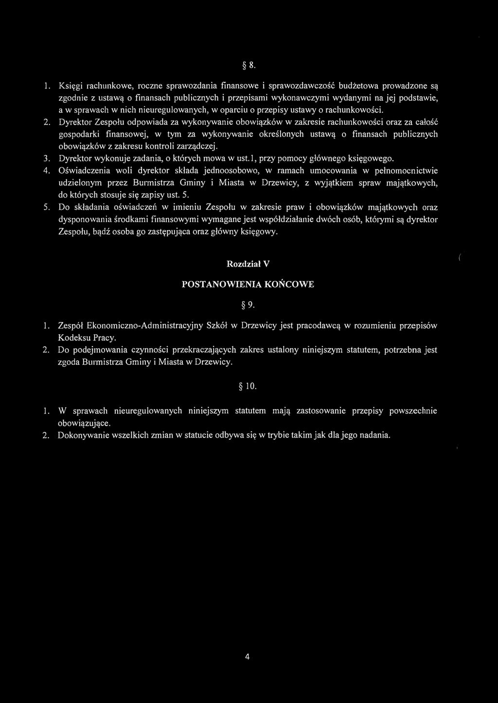 8. l. Księgi rachunkowe, roczne sprawozdania finansowe i sprawozdawczość budżetowa prowadzone są zgodnie z ustawą o finansach publicznych i przepisami wykonawczymi wydanymi na jej podstawie, a w