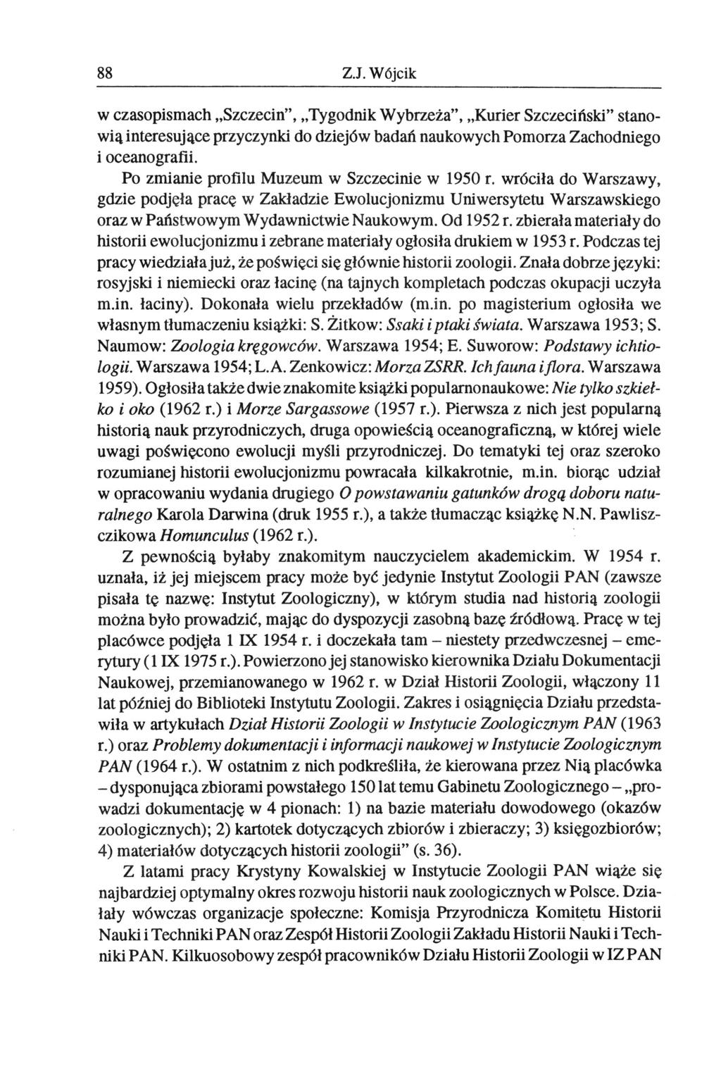 88 ZJ. Wójcik w czasopismach Szczecin", Tygodnik Wybrzeża", Kurier Szczeciński" stanowią interesujące przyczynki do dziejów badań naukowych Pomorza Zachodniego i oceanografii.
