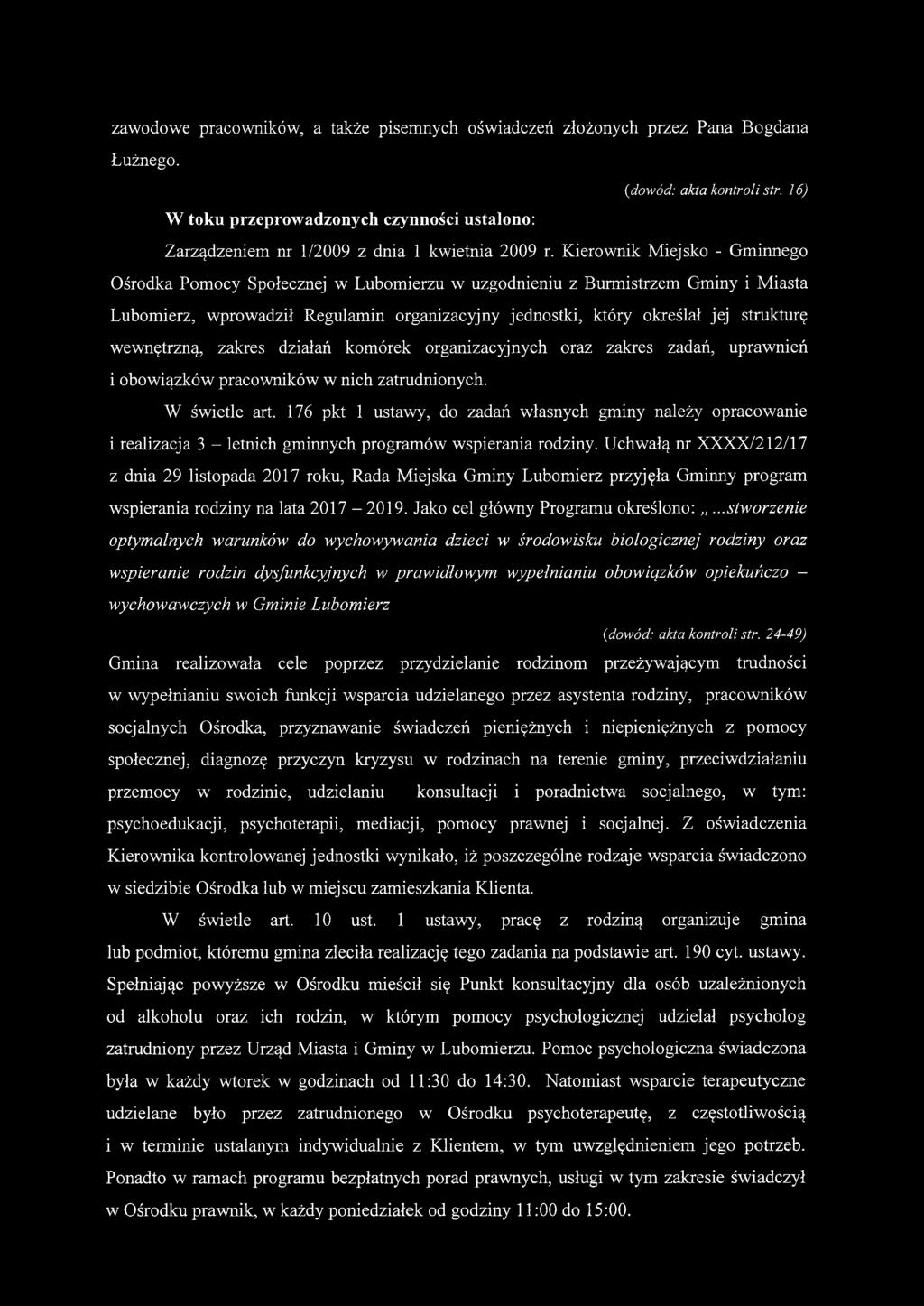 Kierownik Miejsko - Gminnego Ośrodka Pomocy Społecznej w Lubomierzu w uzgodnieniu z Burmistrzem Gminy i Miasta Lubomierz, wprowadził Regulamin organizacyjny jednostki, który określał jej strukturę