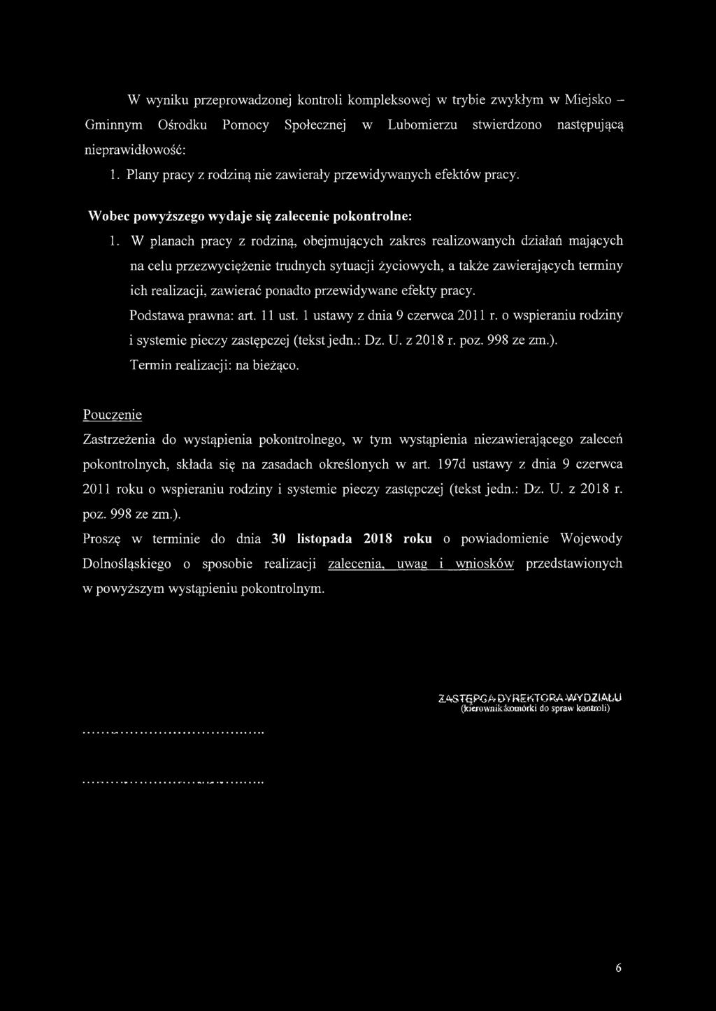 W planach pracy z rodziną, obejmujących zakres realizowanych działań mających na celu przezwyciężenie trudnych sytuacji życiowych, a także zawierających terminy ich realizacji, zawierać ponadto