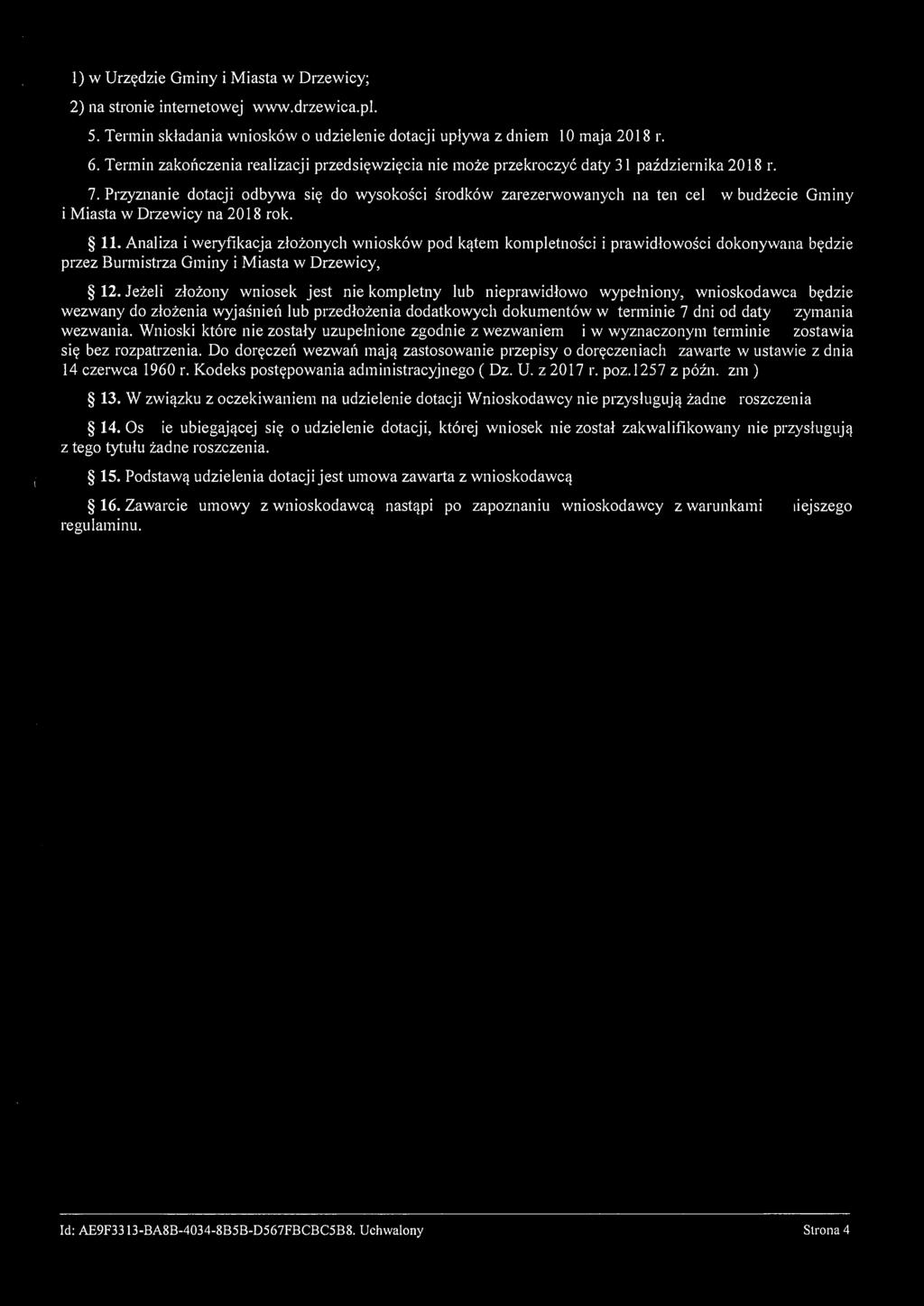 l) w Urzędzie Gminy i Miasta w Drzewicy; 2) na stronie internetowej www.drzewica.pl. 5. Termin składania wniosków o udzielenie dotacji upływa z dniem l O maja 2018 r. 6.