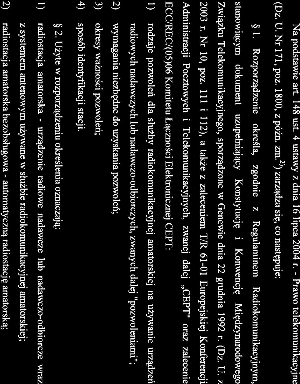 Projekt ROZPORZĄDZENIE MINISTRA ADMINISTRACJI I CYFRYZACJI 1) zdnia 2012r. w sprawie pozwoleń dla slużby radiokomunikacyjnej amatorskiej Na podstawie art. 148 ust. 4 ustawy z dnia 16 lipca 2004 r.