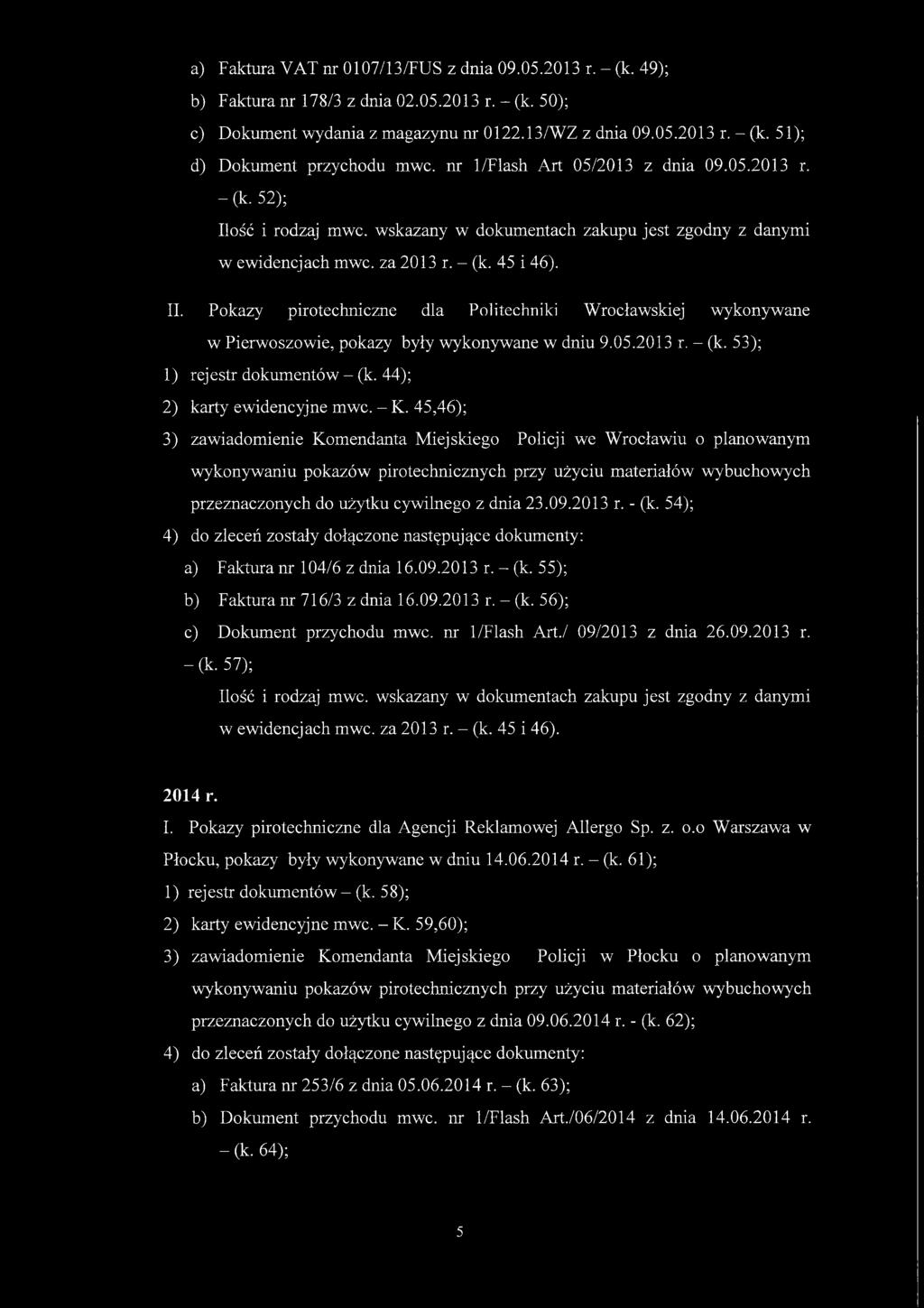 Pokazy pirotechniczne dla Politechniki Wrocławskiej wykonywane w Pierwoszowie, pokazy były wykonywane w dniu 9.05.2013 r. - (k. 53); 1) rejestr dokumentów - (k. 44); 2) karty ewidencyjne mwc. - K.