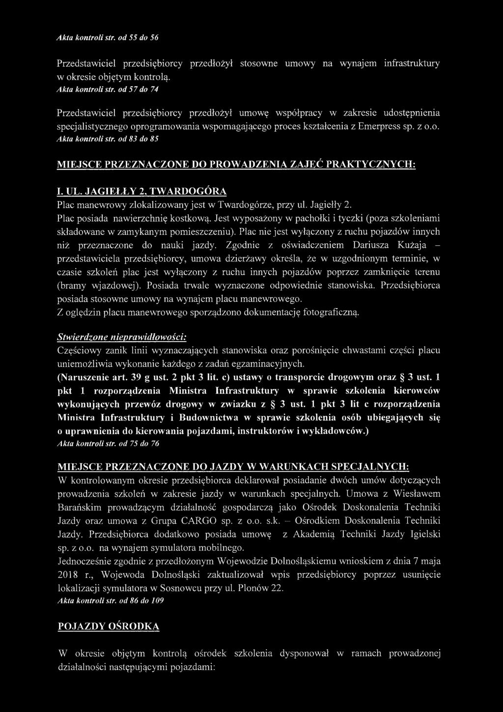 od 83 do 85 MIEJSCE PRZEZNACZONE DO PROWADZENIA ZAJĘĆ PRAKTYCZNYCH: I. UL. JAGIEŁŁY 2, TWARDOGÓRA Plac manewrowy zlokalizowany jest w Twardogórze, przy ul. Jagiełły 2.