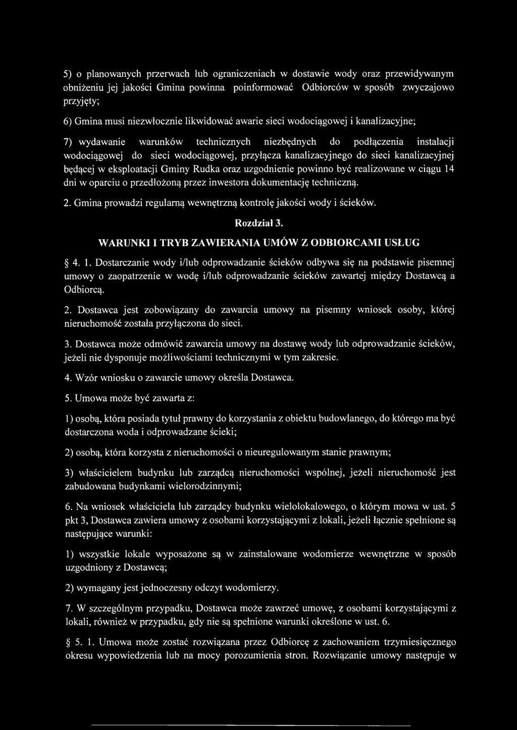 5) o planowanych przerwach lub ograniczeniach w dostawie wody oraz przewidywanym obniżeniu jej jakości Gmina powinna poinformować Odbiorców w sposób zwyczajowo przyjęty; 6) Gmina musi niezwłocznie