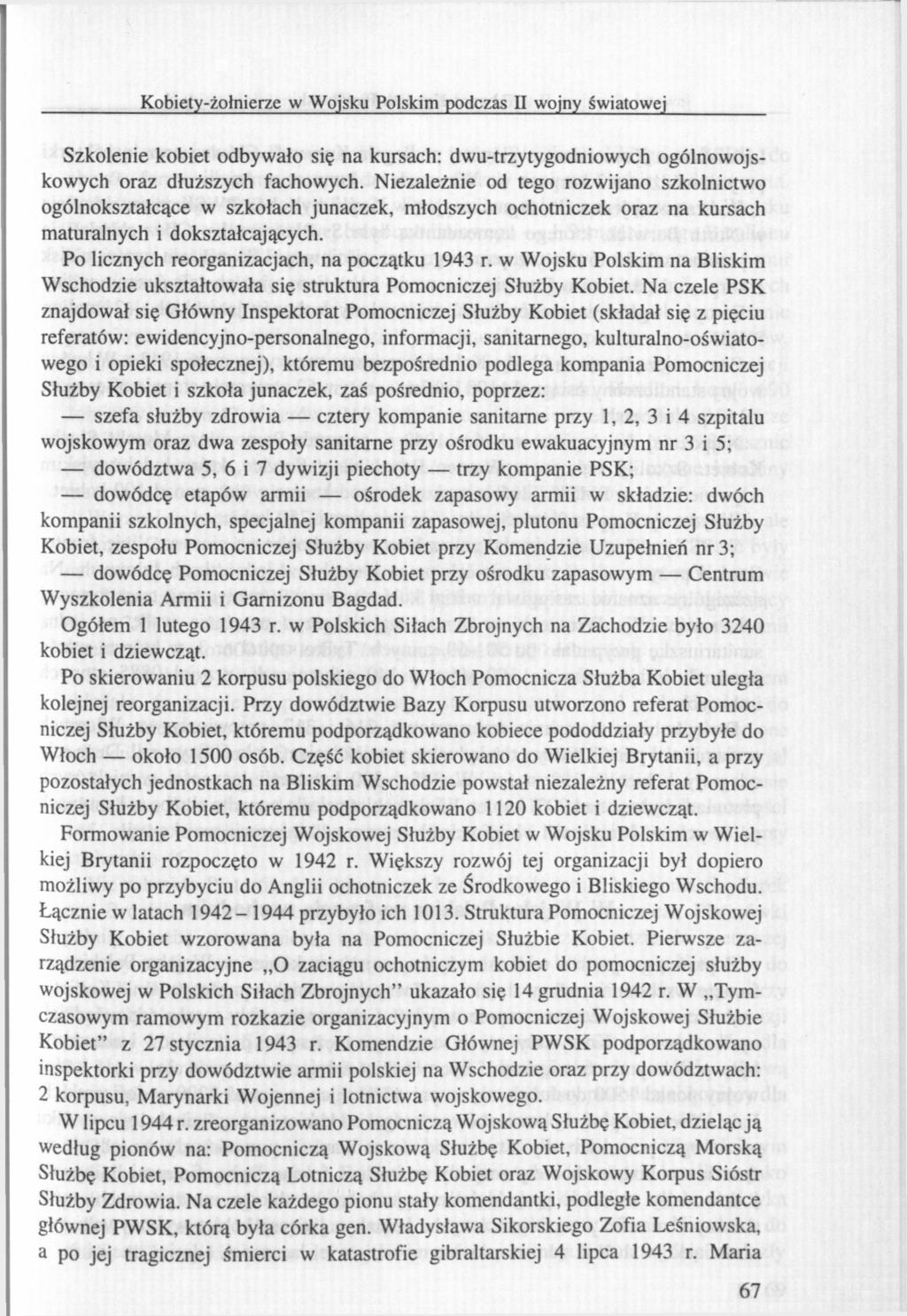 Kobiety-żołnierze w Wojsku Polskim podczas II wojny światowej Szkolenie kobiet odbywało się na kursach: dwu-trzytygodniowych ogólnowojskowych oraz dłuższych fachowych.