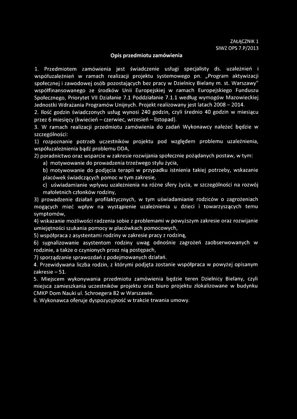 Warszawy" współfinansowanego ze środków Unii Europejskiej w ramach Europejskiego Funduszu Społecznego, Priorytet VII Działanie 7.1 Poddziałanie 7.1.1 według wymogów Mazowieckiej Jednostki Wdrażania Programów Unijnych.