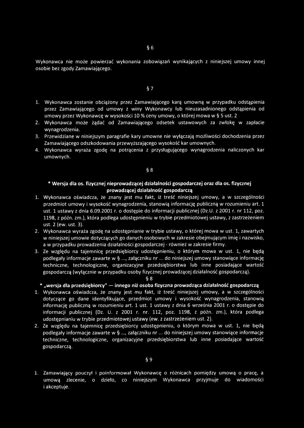 wysokości 10 % ceny umowy, o której mowa w 5 ust. 2 2. Wykonawca może żądać od Zamawiającego odsetek ustawowych za zwłokę w zapłacie wynagrodzenia. 3.