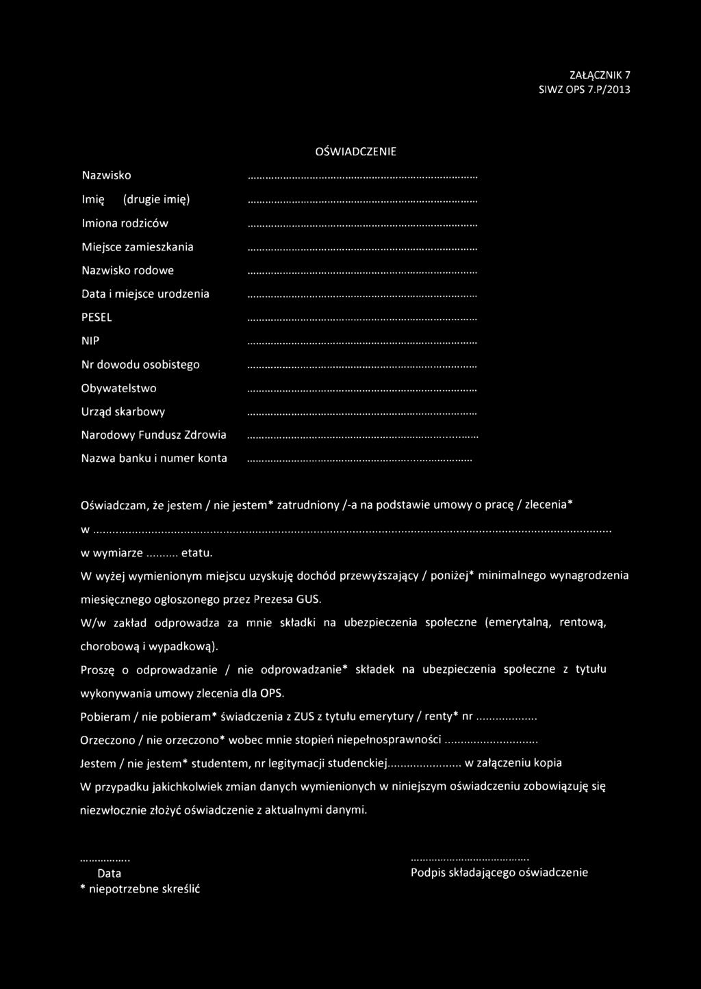 W wyżej wymienionym miejscu uzyskuję dochód przewyższający / poniżej* minimalnego wynagrodzenia miesięcznego ogłoszonego przez Prezesa GUS.