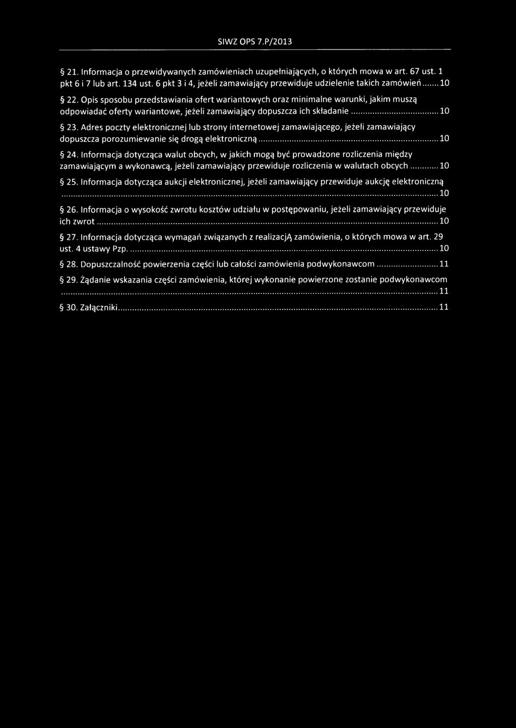 Adres poczty elektronicznej lub strony internetowej zamawiającego, jeżeli zamawiający dopuszcza porozumiewanie się drogą elektroniczną... 10 24.