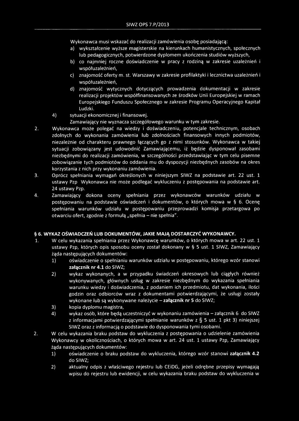 Warszawy w zakresie profilaktyki i lecznictwa uzależnień i współuzależnień, d) znajomość wytycznych dotyczących prowadzenia dokumentacji w zakresie realizacji projektów współfinansowanych ze środków