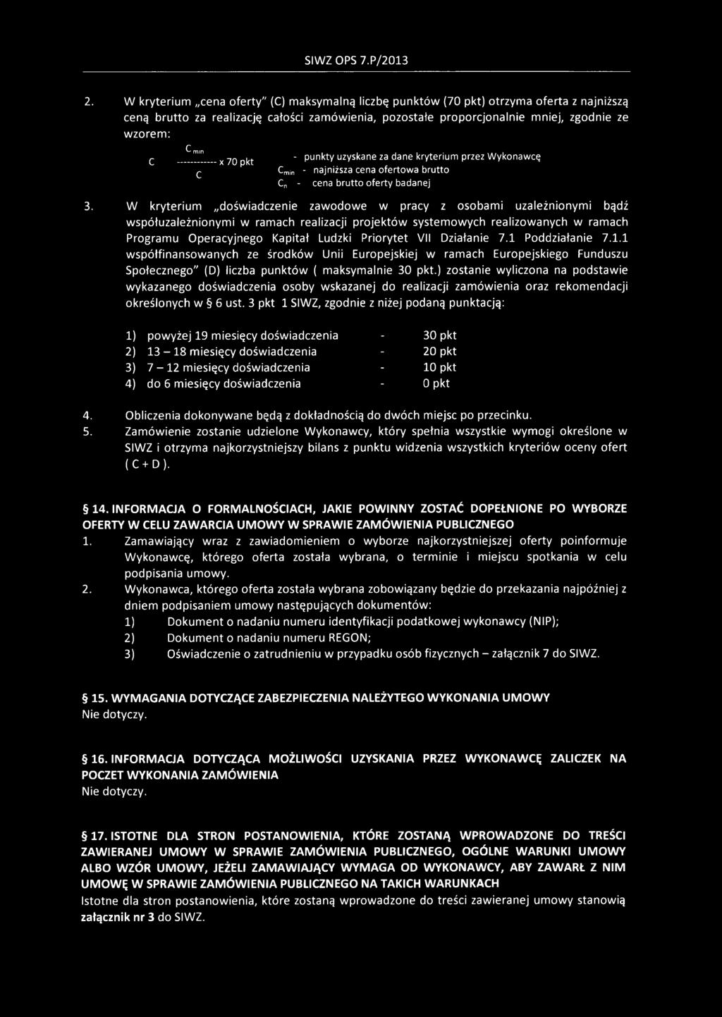 W kryterium doświadczenie zawodowe w pracy z osobami uzależnionymi bądź współuzależnionymi w ramach realizacji projektów systemowych realizowanych w ramach Programu Operacyjnego Kapitał Ludzki
