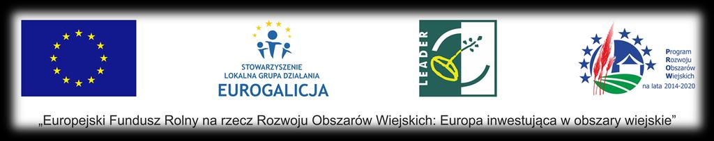 zmiany Kryteriów wyboru Stowarzyszenia Lokalna Grupa Działania Eurogalicja w ramach Strategii Rozwoju Lokalnego Kierowanego przez Społeczność na lata 20162023: 1.