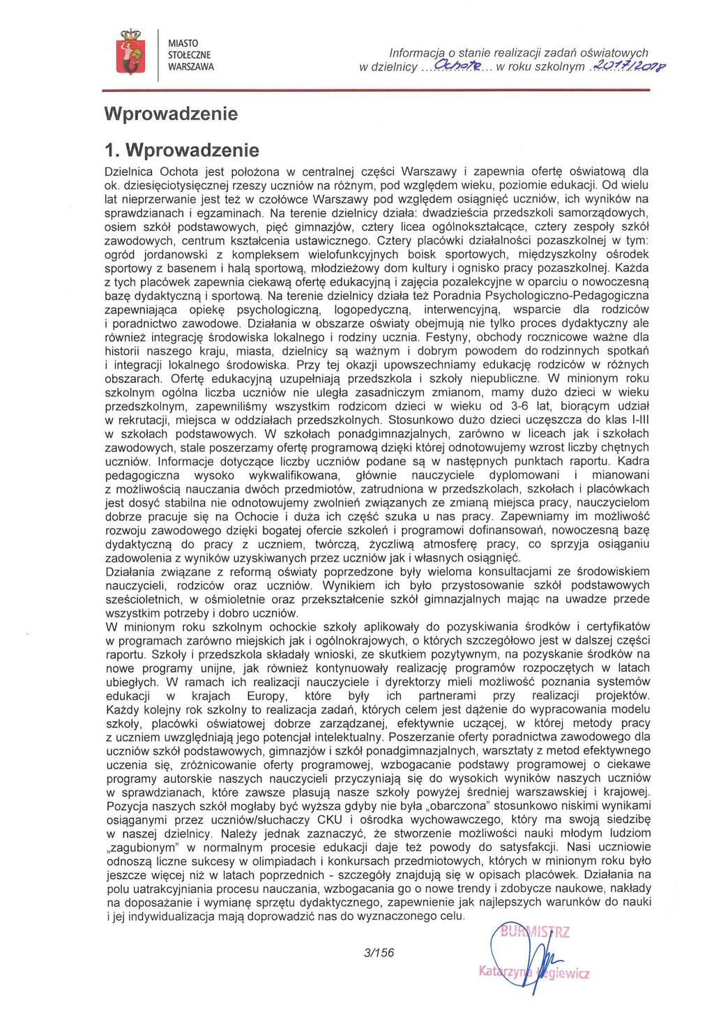 Wprowadzenie 1. Wprowadzenie Dzielnica Ochota jest położona w centralnej części Warszawy i zapewnia ofertę oświatową dla ok.