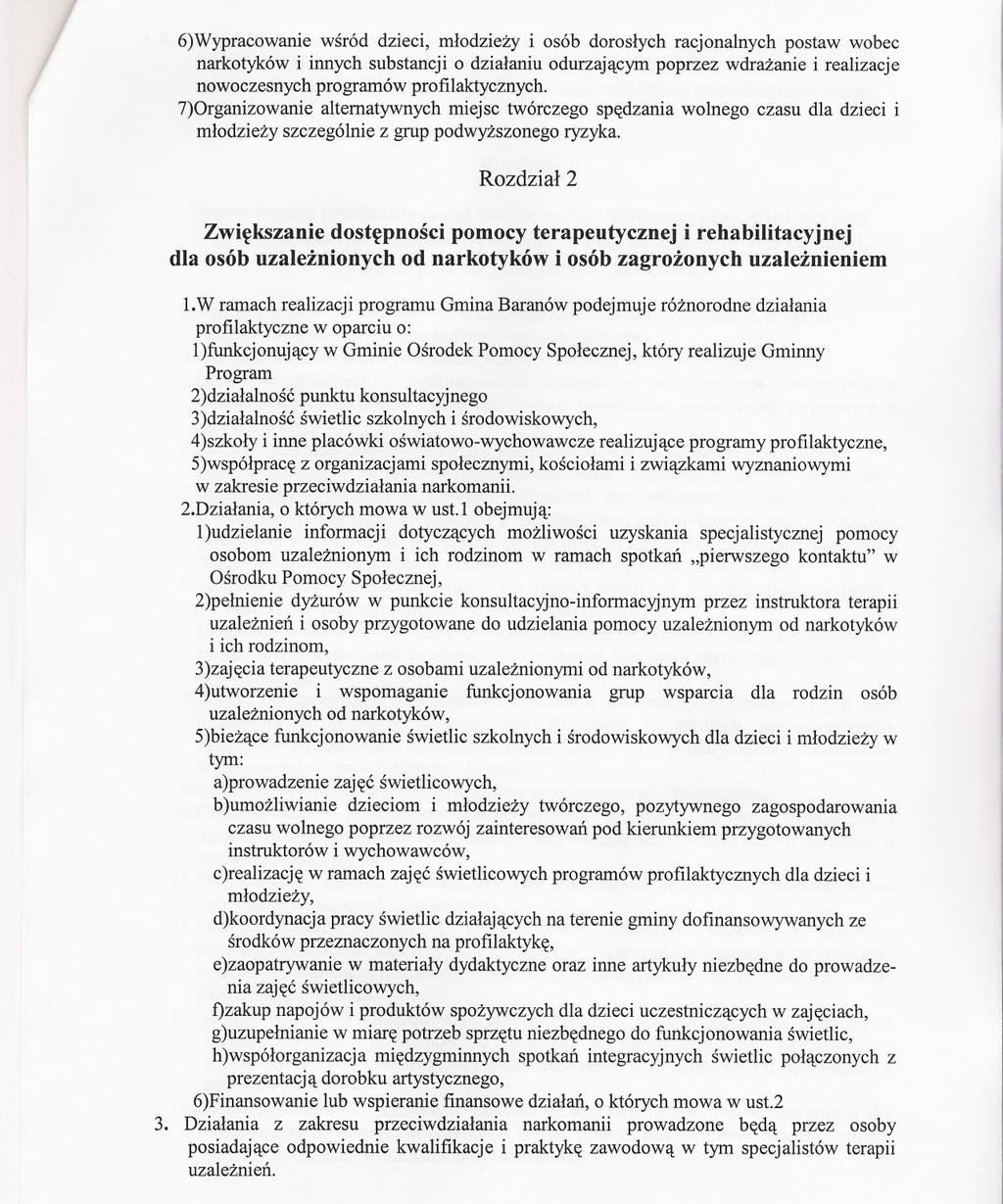 6)Wypracowanie wsród dzieci, mlodziezy i osób doroslych racjonalnych postaw wobec narkotyków i innych substancji o dzialaniu odurzajacympoprzez wdrazanie i realizacje nowoczesnych programów