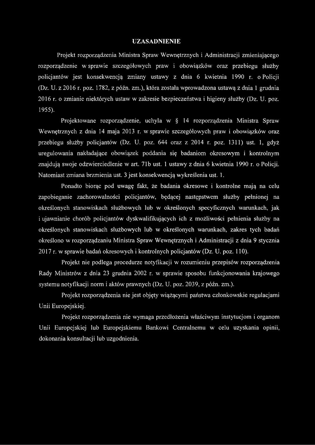 o zmianie niektórych ustaw w zakresie bezpieczeństwa i higieny służby (Dz. U. poz. 1955). Projektowane rozporządzenie, uchyla w 14 rozporządzenia Ministra Spraw Wewnętrznych z dnia 14 maja 2013 r.