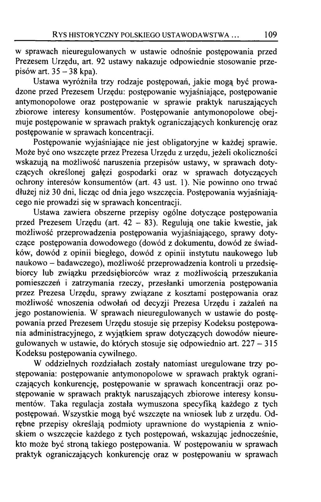 Rys historyczny polskiego ustawodawstwa... 109 w sprawach nieuregulowanych w ustawie odnośnie postępowania przed Prezesem Urzędu, art. 92 ustawy nakazuje odpowiednie stosowanie przepisów art.