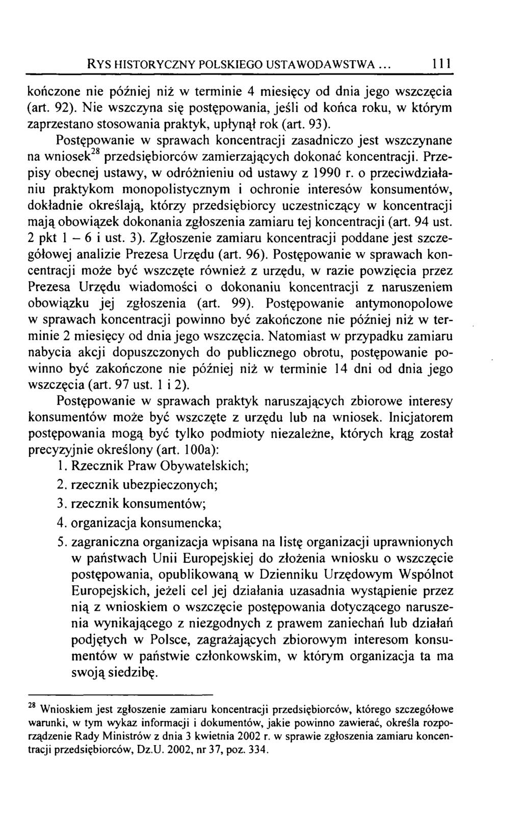 Rys historyczny polskiego ustawodawstwa... 111 kończone nie później niż w terminie 4 miesięcy od dnia jego wszczęcia (art. 92).