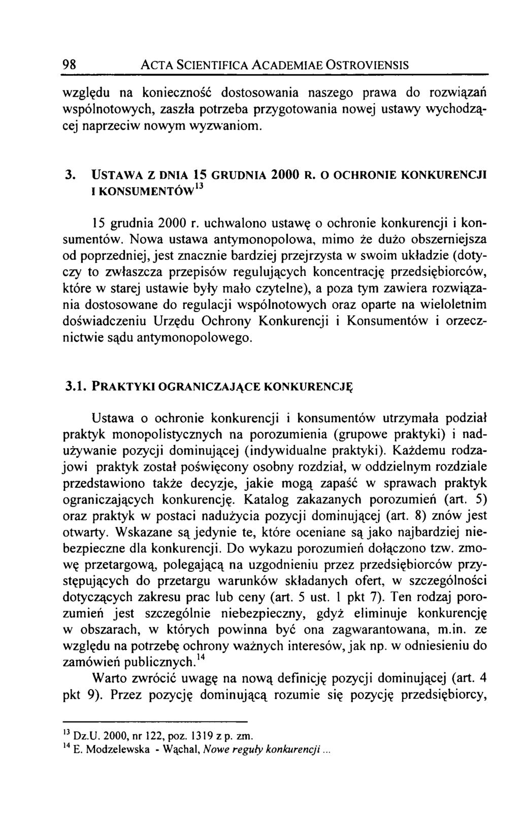 98 Acta Scientifica Academiae Ostroyiensis względu na konieczność dostosowania naszego prawa do rozwiązań wspólnotowych, zaszła potrzeba przygotowania nowej ustawy wychodzącej naprzeciw nowym