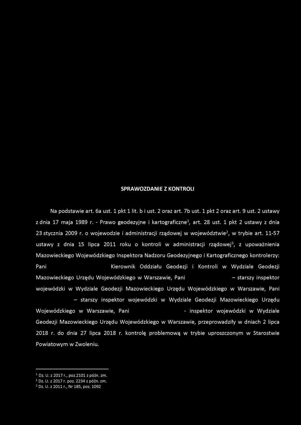 SPRAWOZDANIE Z KONTROLI Na podstawie art. 6a ust. 1 pkt 1 lit. b i ust. 2 oraz art. 7b ust. 1 pkt 2 oraz art. 9 ust. 2 ustawy z dnia 17 maja 1989 r. - Prawo geodezyjne i kartograficzne1, art. 28 ust.