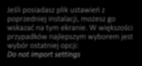 IntelliJ IDEA Jeśli posiadasz plik ustawień z poprzedniej instalacji, możesz go wskazać na tym