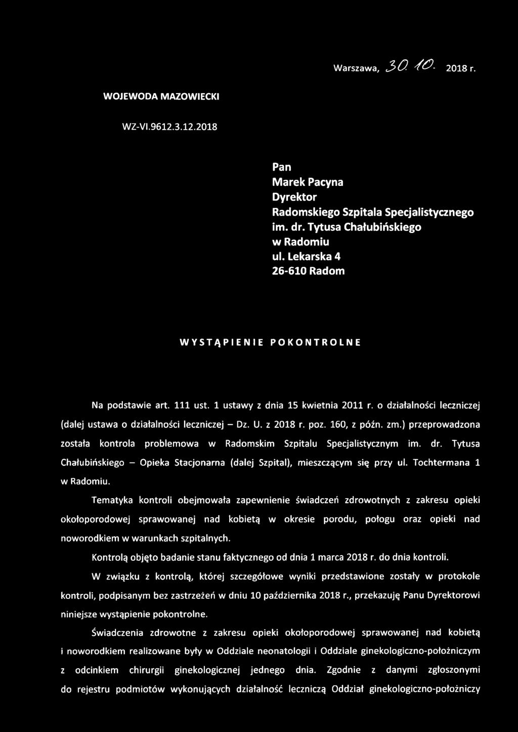 160, z późn. zm.) przeprowadzona została kontrola problemowa w Radomskim Szpitalu Specjalistycznym im. dr. Tytusa Chałubińskiego - Opieka Stacjonarna (dalej Szpital), mieszczącym się przy ul.