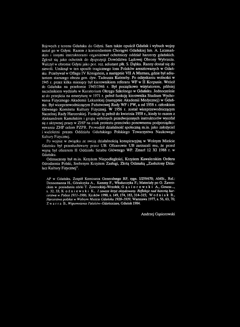 przez kilka miesięcy był kierownikiem referatu WF w Ił Korpusie. Wrócił do Gdańska na przełomie 1945/1946 r.