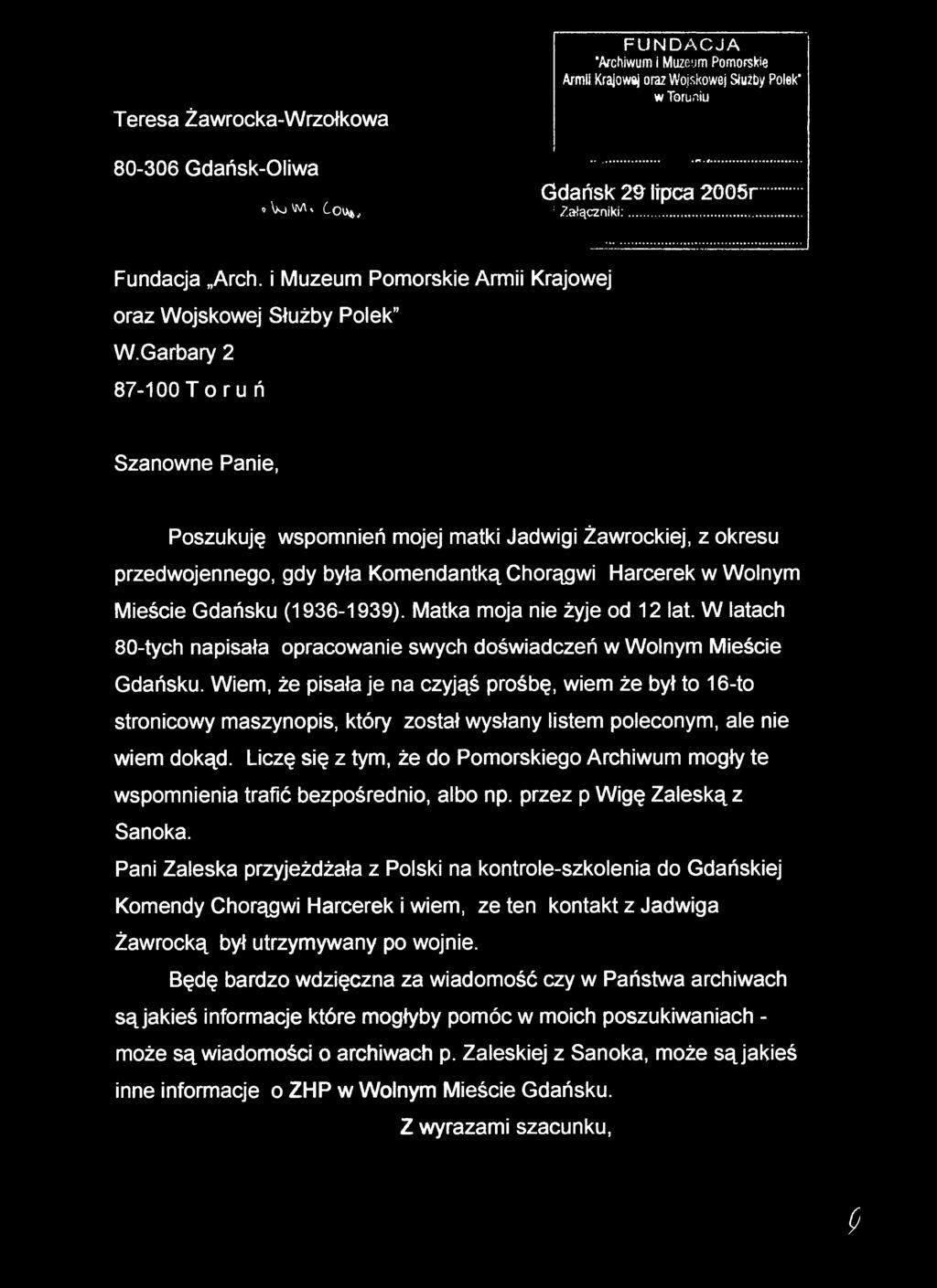 Garbary 2 87-100 Toruń Szanowne Panie, Poszukuję wspomnień mojej matki Jadwigi Żawrockiej, z okresu przedwojennego, gdy była Komendantką Chorągwi Harcerek w Wolnym Mieście Gdańsku (1936-1939).