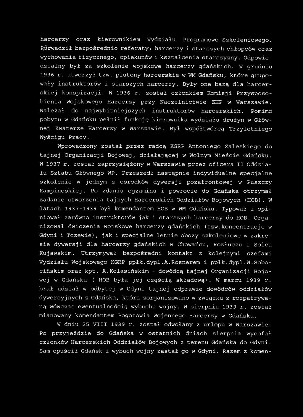 Były one bazą dla harcerskiej konspiracji. W 1936 r. został członkiem Komisji Przysposobienia Wojskowego Harcerzy przy Naczelnictwie ZHP w Warszawie.