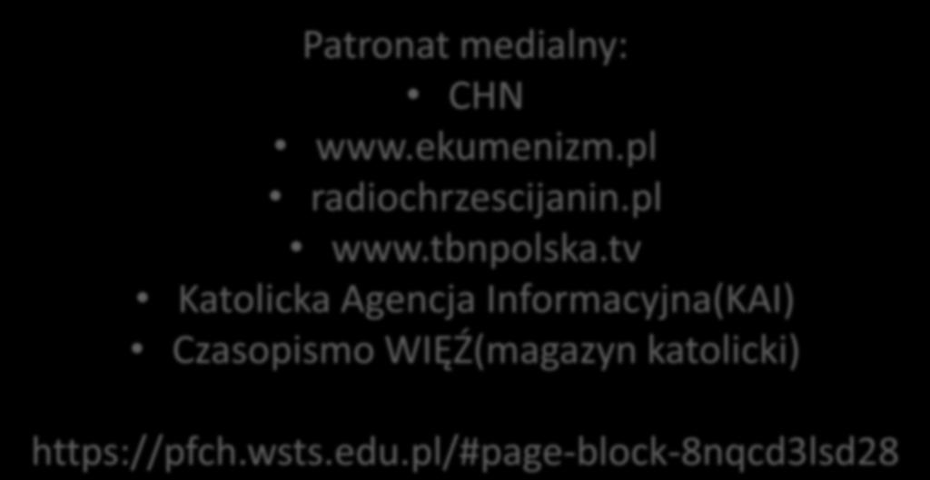 Patronat medialny: CHN www.ekumenizm.pl radiochrzescijanin.pl www.tbnpolska.