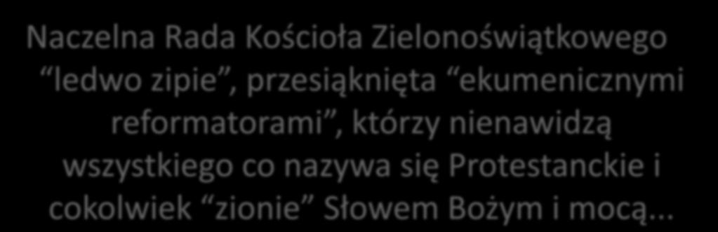 Naczelna Rada Kościoła Zielonoświątkowego ledwo zipie, przesiąknięta ekumenicznymi reformatorami,