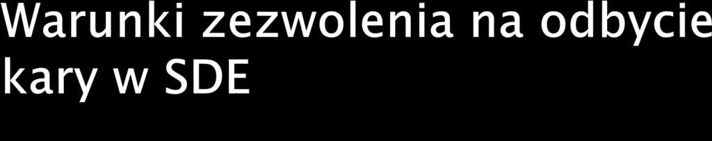 Jeżeli skazany nie rozpoczął wykonywania kary w zakładzie karnym Jeżeli skazany rozpoczął już odbywanie kary w zakładzie karnym wobec skazanego orzeczono karę pozbawienia wolności nieprzekraczającą 1