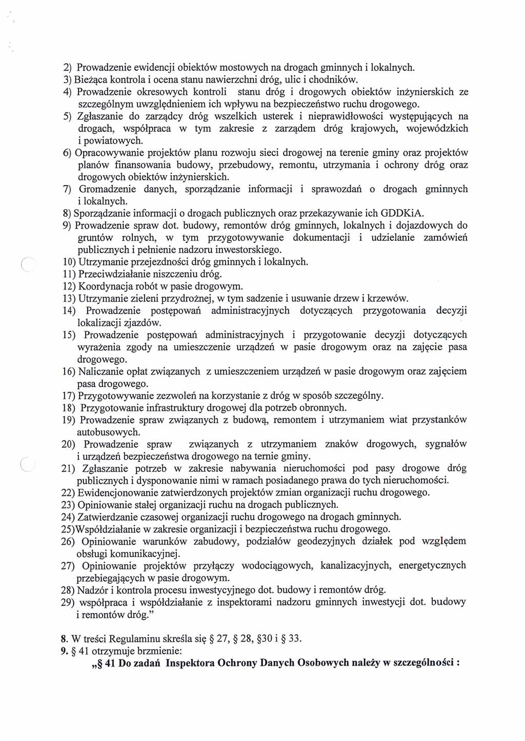 2) Prowadzenie ewidencji obiektów mostowych na drogach gminnych i lokalnych. 3) Bieżąca kontrola i ocena stanu nawierzchni dróg, ulic i chodników.