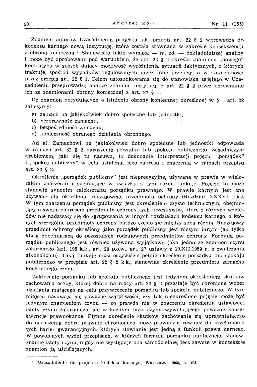60 Andrzej Zoll N r 11 (155) Zdaniem autorów U zasadnienia projektu k.k. przepis art.