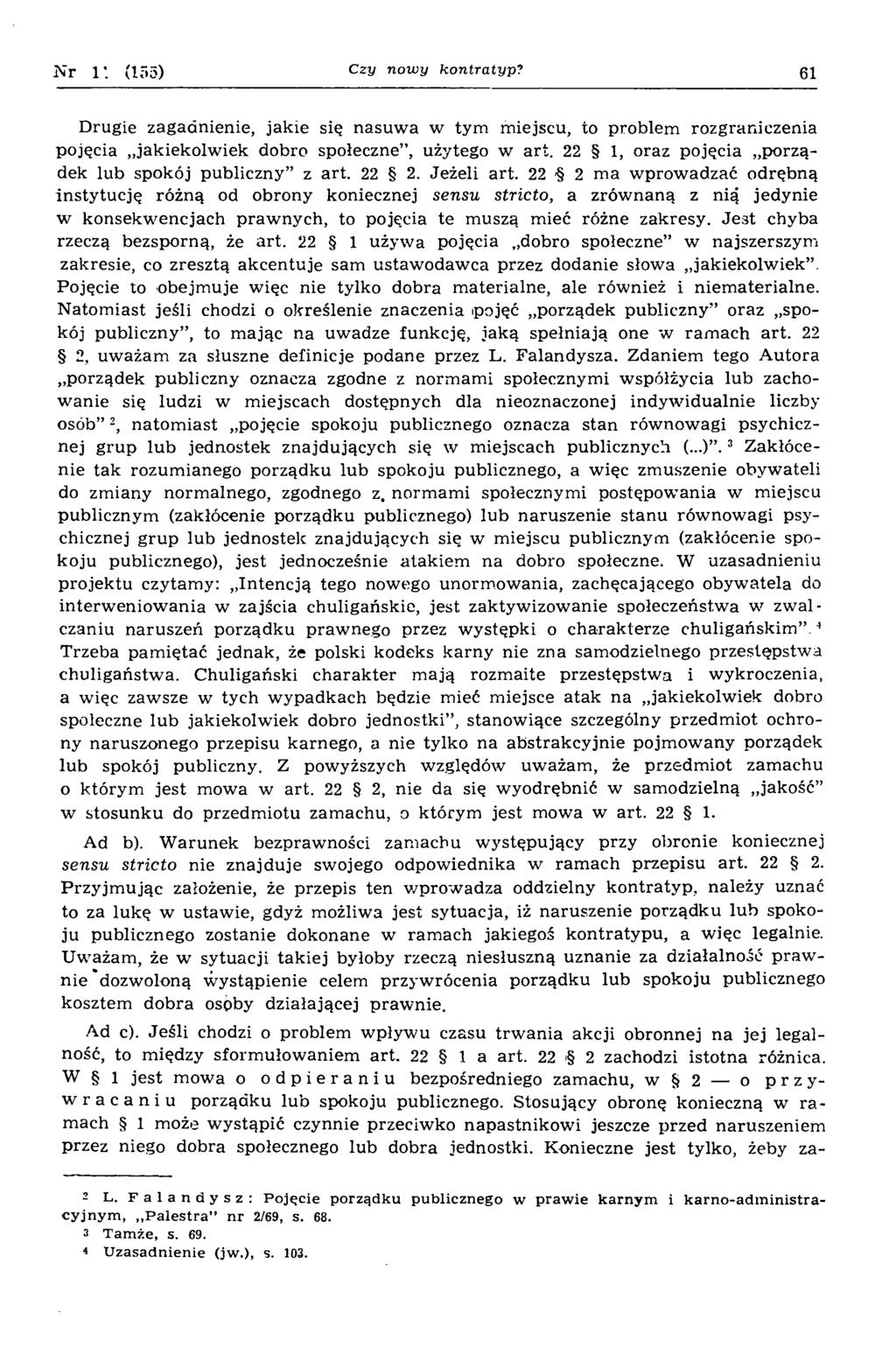 N r 1'. (155) Czy nowy kontratyp? 61 Drugie zagadnienie, jakie się nasuw a w tym m iejscu, to problem rozgraniczenia pojęcia jakiekolw iek dobro społeczne, użytego w art.